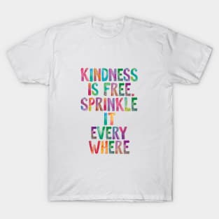 Kindness is Free Sprinkle it Everywhere T-Shirt